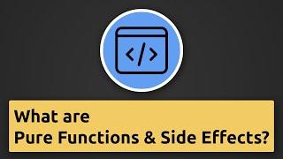 What are "Pure Functions" and "Side Effects"?