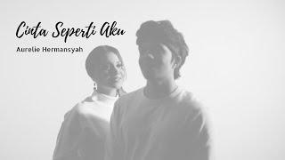 AURELIE HERMANSYAH - CINTA SEPERTI AKU (Official Music Video)