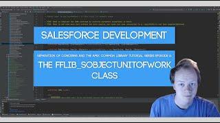 Salesforce SoC and Apex Common Tutorial Series: Ep 6 -  The fflib SObjectUnitOfWork Class