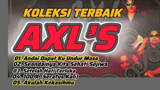 Koleksi Terbaik || Kumpulan AXL’S