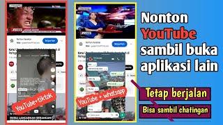 cara menonton youtube sambil buka aplikasi lain di hp