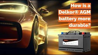 How is a Delkor® AGM battery more durable?