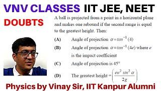 VNV CLASSES | IIT JEE, NEET | A ball is projected from a point in a horizontal plane and makes one