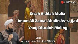 Kisah Akhlak Mulia Imam Ali Zainal Abidin As-sajjad || Habib Umar bin Idrus Al Khirid