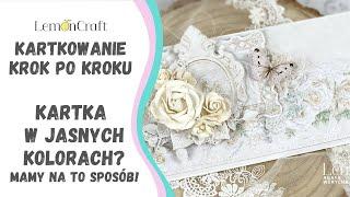 Jak zrobić jasną kartkę? Tutorial na kartkę monochromatyczną. Kurs scrapbooking krok po kroku