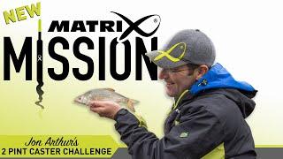 *** Coarse & Match Fishing TV *** MATRIX MISSION Episode 1 - Jon Arthur's 2 Pint Caster Mission