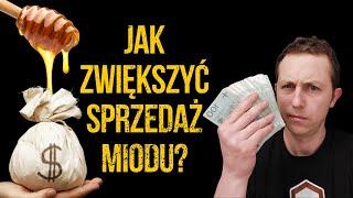 Jak zwiększyć sprzedaż miodu ?