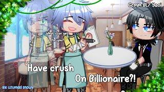 Have crush on Billionaire?! || GCMM Bl-! || No part 2! || By: @SnowyBlue.