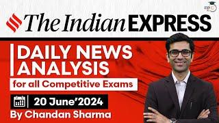 Indian Express Editorial Analysis by Chandan Sharma | 20 June 2024 | UPSC Current Affairs 2024