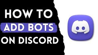 How to Add Bots to Your Discord Server in 2025