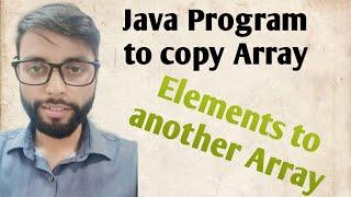 Copy Elements from One Array to another Array|| Program in Java
