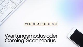 Wordpress Wartungsmodus oder Coming Soon Modus aktivieren