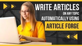 Write Articles On Any Topic Automatically Using Article Forge