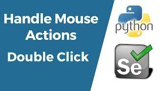 Selenium with Python Tutorial 18-Handle Mouse Actions | Double click Action