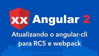 Curso Angular 2 (extra): Angular CLI: atualizando para versão RC5 (webpack)