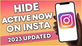 How To Hide Active Now On Instagram (2023 UPDATE)