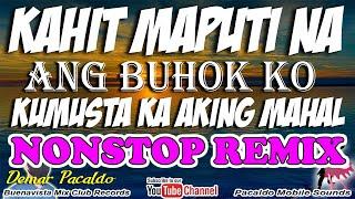 KAHIT MAPUTI NA ANG BUHOK KO - IKAW ANG AKING MAHAL - KUMUSTA KA AKING MAHAL REMIX FT  DEMAR PACALDO