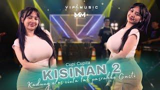 CUPI CUPITA - KISINAN 2 (Official Music Video)