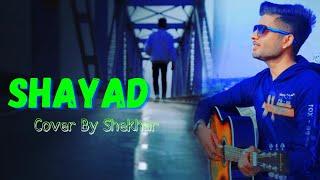 Shayad - Love Aaj Kal|Cover By Shekhar|Melody Kings|MK|