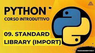 09. LA STANDARD LIBRARY (CORSO PYTHON PRINCIPIANTI) - TUTORIAL ITALIANO - PROGRAMMARE IN PYTHON