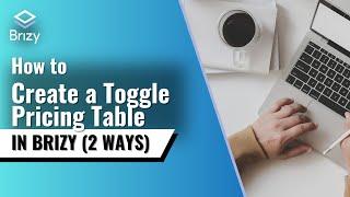 How to Create a Toggle Pricing Table In Brizy (2 Ways)