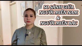 #214 So sánh văn hóa khác nhau giữa 2 miền, có 1 sự khác biệt không hề nhẹ.