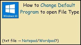 How to Change Default Program to Open a File in Windows 10
