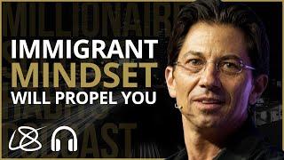 Why Having An Immigrant Mindset Will Propel You To The Next Level