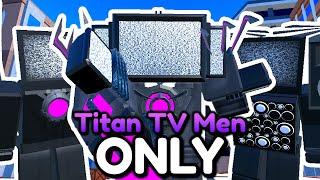 I Used ALL TITAN TV MEN!! (Toilet Tower Defense)