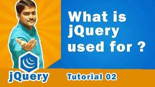 What is jQuery used for | Why do We use jQuery in Website Development - jQuery Tutorial 02