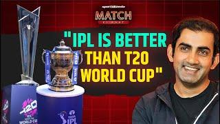 Gautam Gambhir on T20 World Cup vs IPL | INDIA Won T20 WC FINAL | Virat Kohli, Rohit Sharma