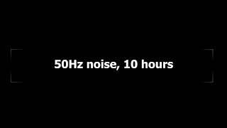 50Hz noise, 10 hours