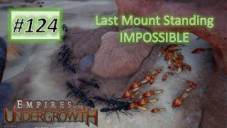 Empires of the Undergrowth #124: Termite Survival Chronicles - 5.3 Last Mount Standing (Impossible)