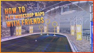 *UPDATED 2024* HOW TO PLAY WORKSHOP MAPS WITH FRIENDS ON ROCKET LEAGUE