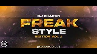 FREAK STYLE EDITION VOL 1 | DJ CHARAN | KUDLA MAX DJ'S | Download Link In Discription