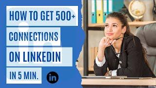 How To Get 500+ Connections On LinkedIn In 5 Min