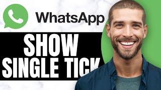 HOW TO SHOW SINGLE TICK IN WHATSAPP IPHONE (New Way)