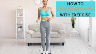 How to Lose Weight Fast with Exercise : Ultimate Guide!