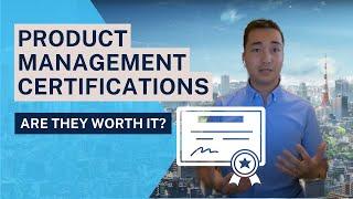 Are Product Management Certifications Worth it?