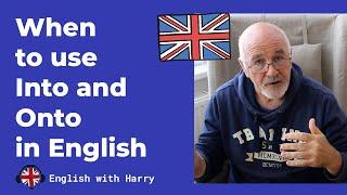 When to use INTO and ONTO in English? - English Grammar Rules