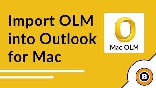 How to Import OLM Files in Outlook for Mac 2016, 2011