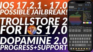 Possible iOS 17.2.1 - 17.0 Jailbreak | iOS 17.0 Trollstore 2 | Dopamine 2.0 JB Progress & Support