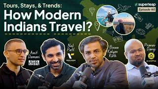 Tours, Stays, & Trends: How Modern Indians Travel? ️ Superleap Podcast | Ep 6 - Full Episode