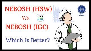 NEBOSH IGC V/s NEBOSH HSW | Which Is Better NEBOSH IGC OR NEBOSH HSW | HSE STUDY GUIDE