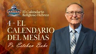 4. EL CALENDARIO DEL MESÍAS || El Calendario Religioso Hebreo - Pastor Esteban Bohr