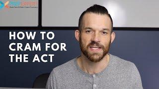 How To Cram For The ACT | Last-Minute Tips From A Perfect Scorer!