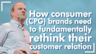 How consumer (CPG) brands need to fundamentally rethink their customer relation