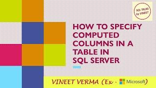 How to specify Computed Columns in a Table | SQL Server | Database Design | SQL Talks by VINEET