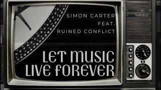 Simon Carter (feat. Ruined Conflict) - Let Music Live Forever (Official Lyric Video)