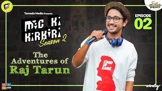 The Adventures of Raj Tarun || Mic Ki Kirkiri - S2 - Ep 02 || Stand-up Rahul || Tamada Media